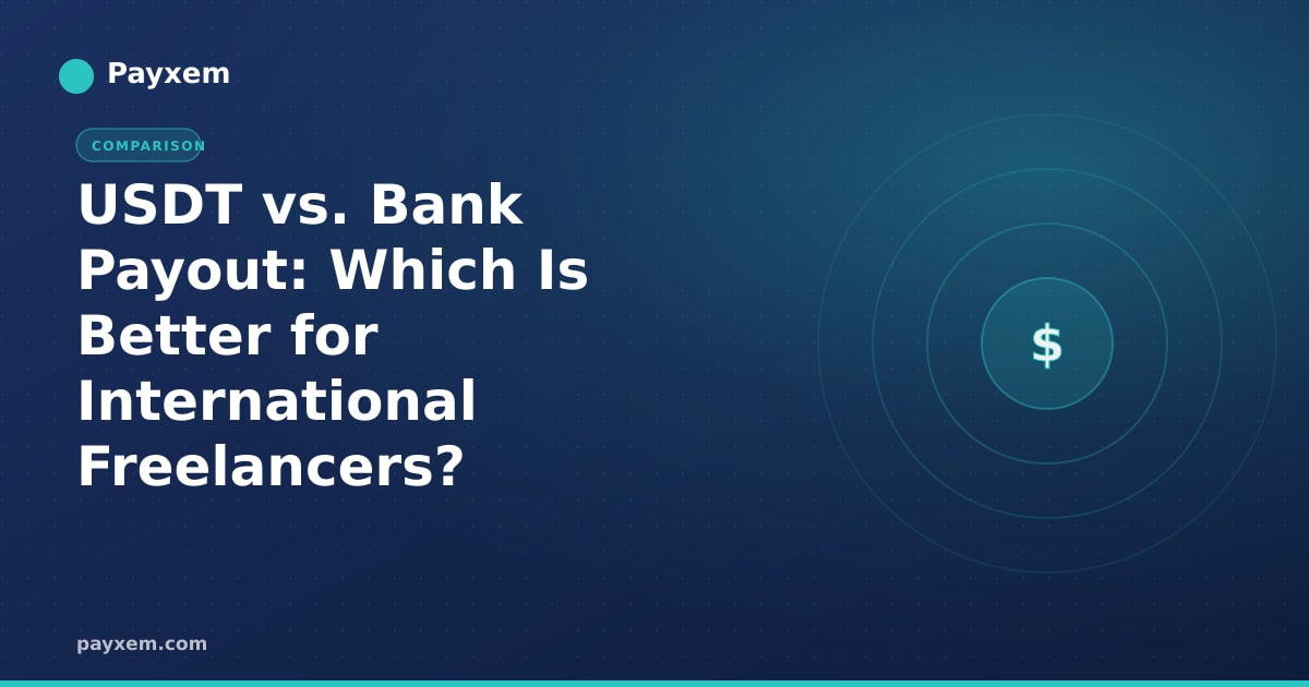 USDT vs. Bank Payout: Which Is Better for International Freelancers?